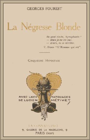 [Gutenberg 60739] • La négresse blonde / Cinquième hypostase, avec soixante-quinze Tatouages de Lucien Métivet